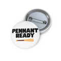 "Pennant Ready" Pin